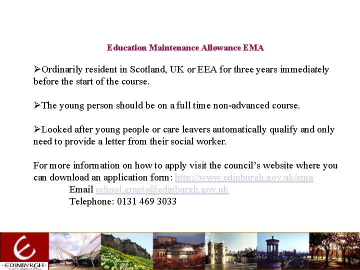 Education Maintenance Allowance EMA ØOrdinarily resident in Scotland, UK or EEA for three years