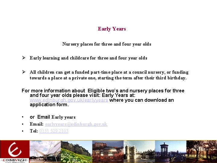 Early Years Nursery places for three and four year olds Ø Early learning and