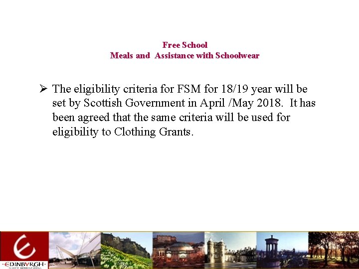 Free School Meals and Assistance with Schoolwear Ø The eligibility criteria for FSM for