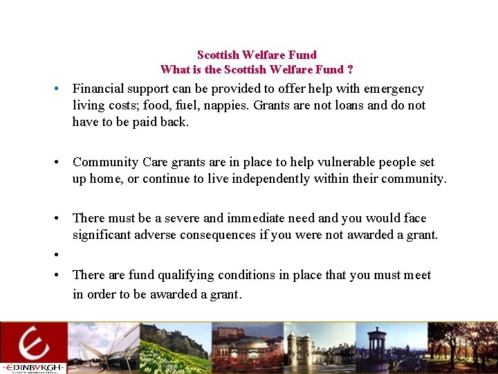 Scottish Welfare Fund What is the Scottish Welfare Fund ? • Financial support can