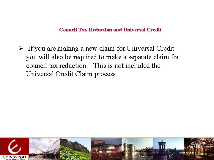 Council Tax Reduction and Universal Credit Ø If you are making a new claim