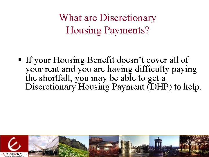 What are Discretionary Housing Payments? § If your Housing Benefit doesn’t cover all of