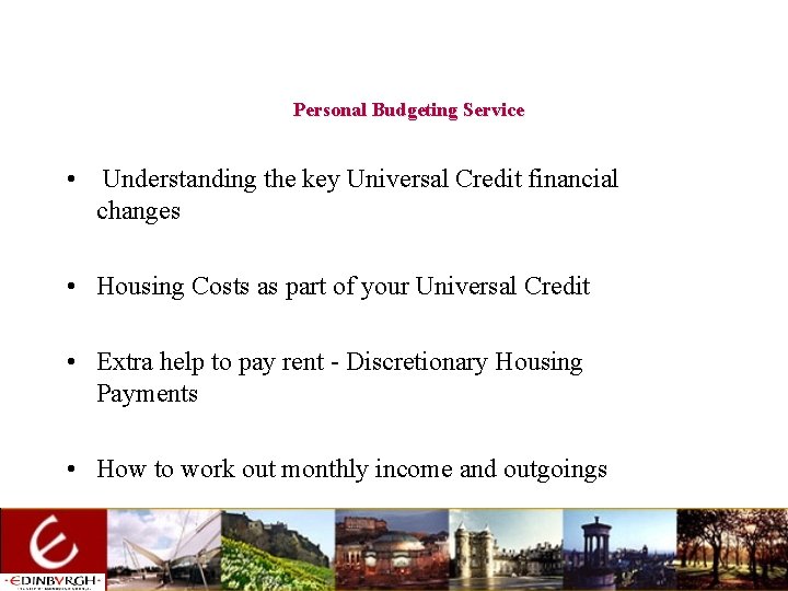 Personal Budgeting Service • Understanding the key Universal Credit financial changes • Housing Costs