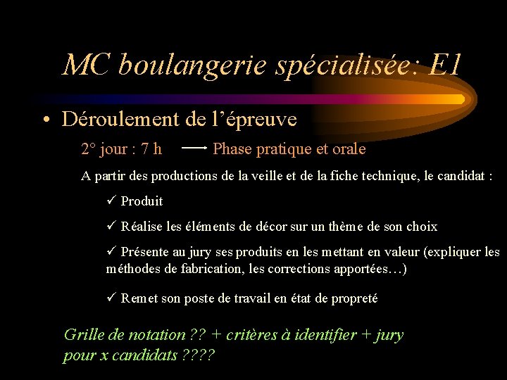MC boulangerie spécialisée: E 1 • Déroulement de l’épreuve 2° jour : 7 h