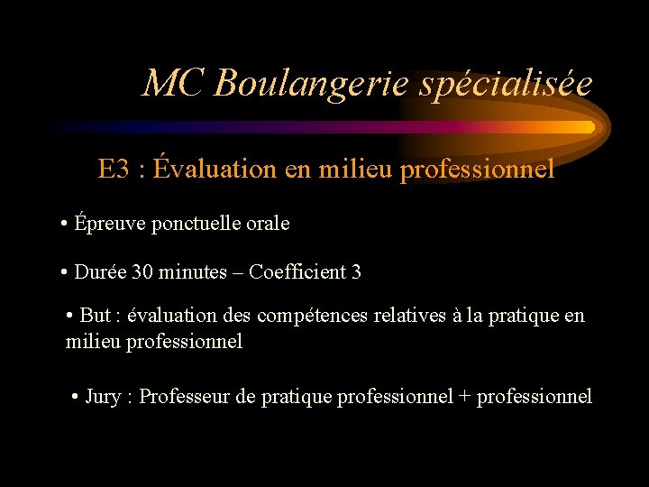 MC Boulangerie spécialisée E 3 : Évaluation en milieu professionnel • Épreuve ponctuelle orale