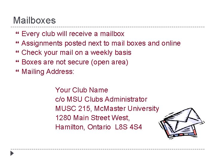 Mailboxes Every club will receive a mailbox Assignments posted next to mail boxes and