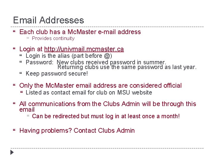 Email Addresses Each club has a Mc. Master e-mail address Login at http: //univmail.