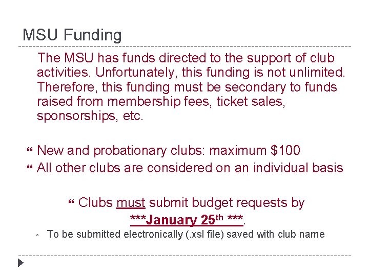 MSU Funding The MSU has funds directed to the support of club activities. Unfortunately,