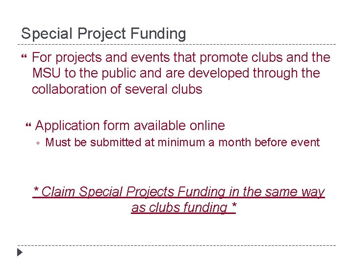 Special Project Funding For projects and events that promote clubs and the MSU to