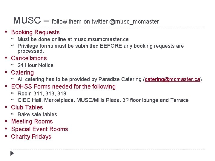 MUSC – follow them on twitter @musc_mcmaster Booking Requests Cancellations Room 311, 313, 318