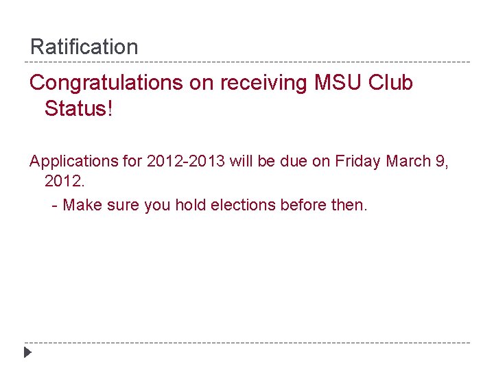 Ratification Congratulations on receiving MSU Club Status! Applications for 2012 -2013 will be due