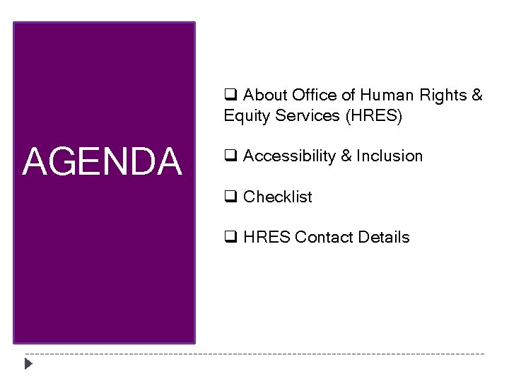 q About Office of Human Rights & Equity Services (HRES) AGENDA q Accessibility &