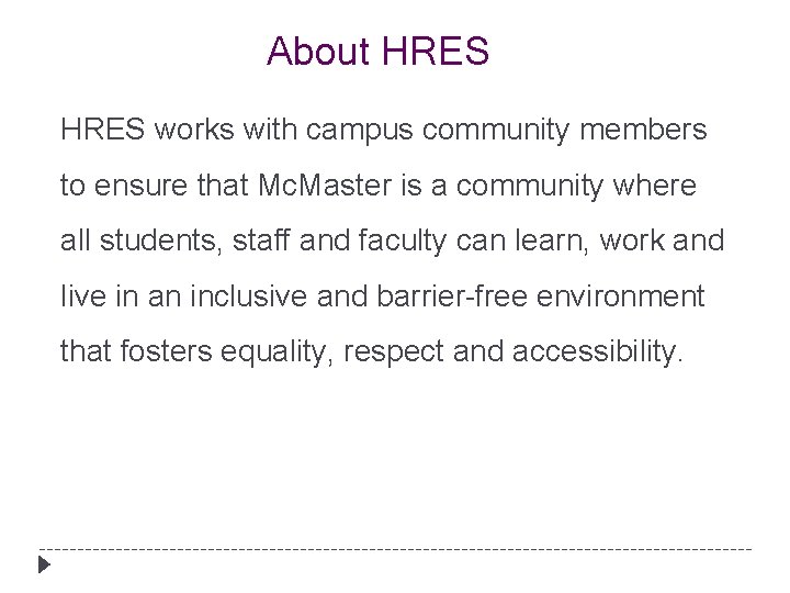 About HRES works with campus community members to ensure that Mc. Master is a