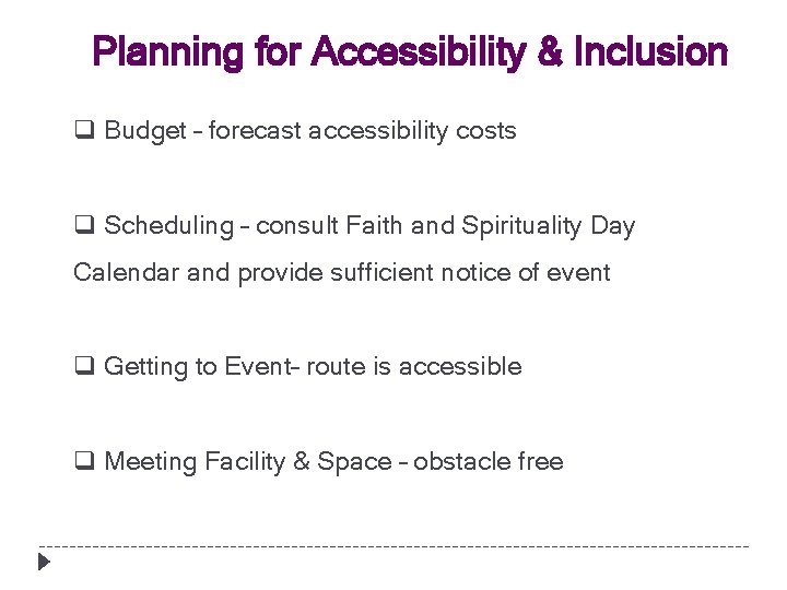 Planning for Accessibility & Inclusion q Budget – forecast accessibility costs q Scheduling –