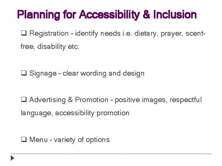 Planning for Accessibility & Inclusion q Registration – identify needs i. e. dietary, prayer,