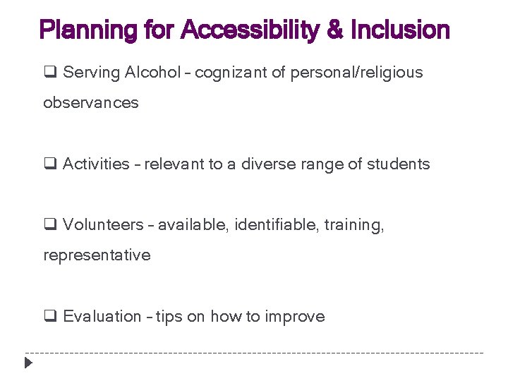 Planning for Accessibility & Inclusion q Serving Alcohol – cognizant of personal/religious observances q