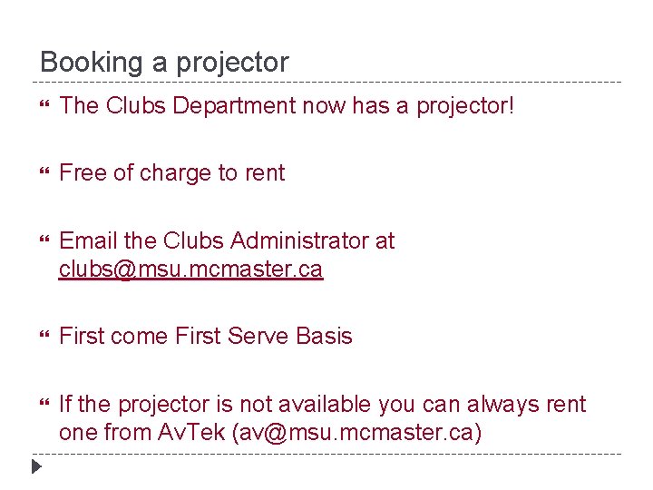 Booking a projector The Clubs Department now has a projector! Free of charge to