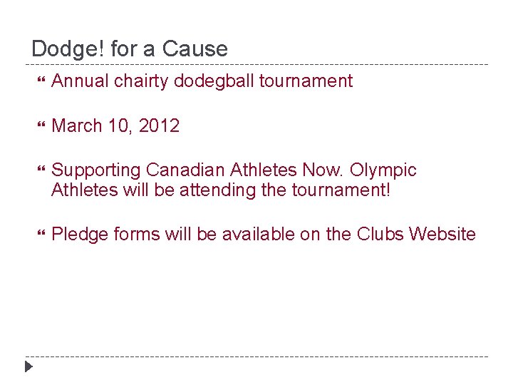 Dodge! for a Cause Annual chairty dodegball tournament March 10, 2012 Supporting Canadian Athletes