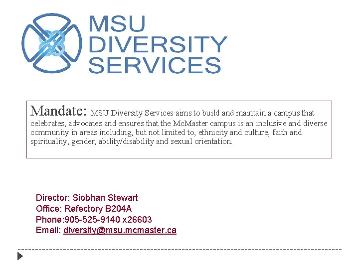 Mandate: MSU Diversity Services aims to build and maintain a campus that celebrates, advocates