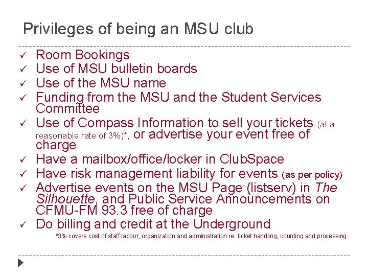 Privileges of being an MSU club ü ü ü ü ü Room Bookings Use
