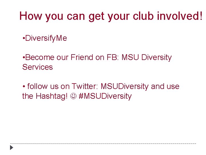 How you can get your club involved! • Diversify. Me • Become our Friend