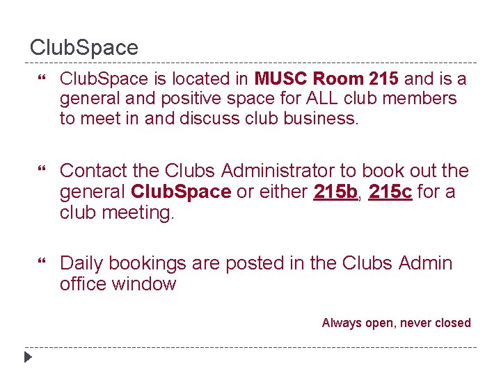 Club. Space is located in MUSC Room 215 and is a general and positive