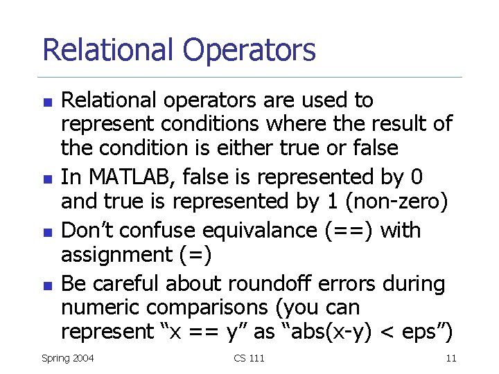 Relational Operators n n Relational operators are used to represent conditions where the result