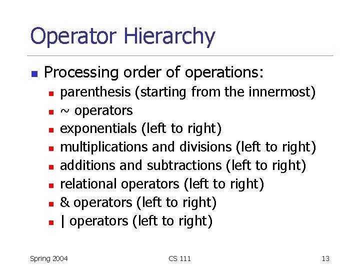 Operator Hierarchy n Processing order of operations: n n n n parenthesis (starting from