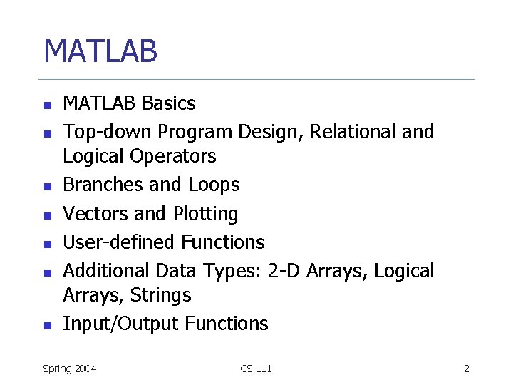 MATLAB n n n n MATLAB Basics Top-down Program Design, Relational and Logical Operators