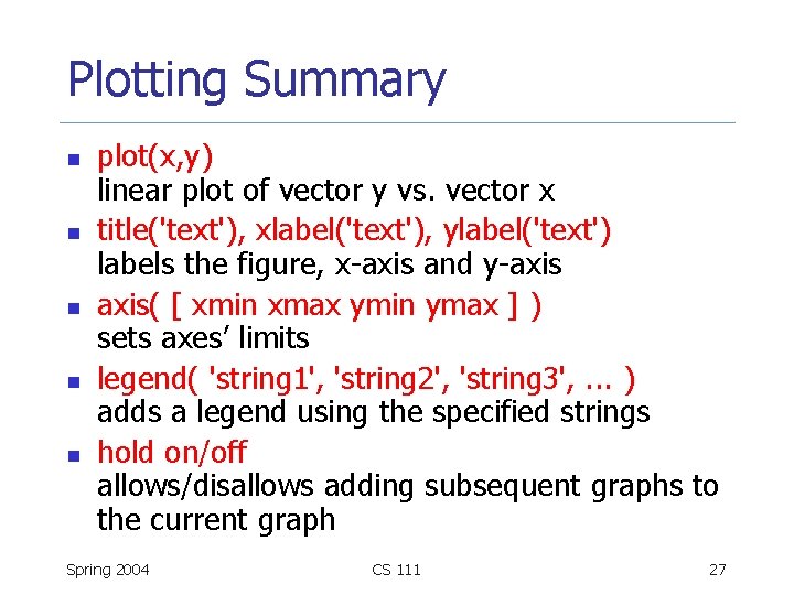 Plotting Summary n n n plot(x, y) linear plot of vector y vs. vector