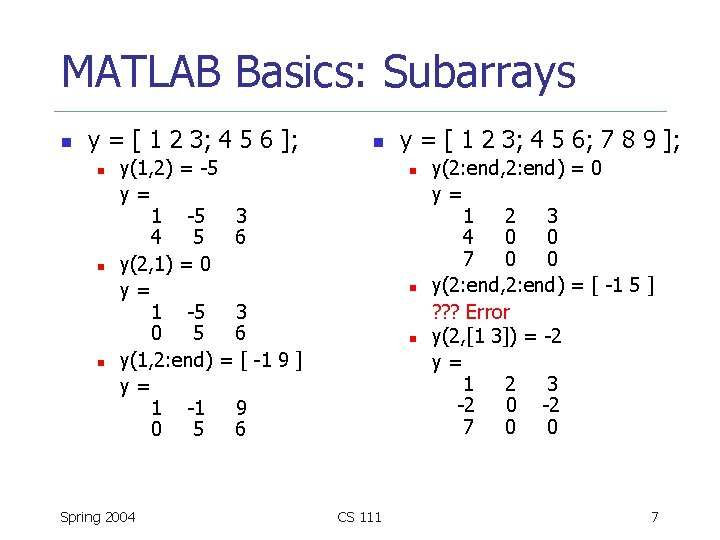 MATLAB Basics: Subarrays n y = [ 1 2 3; 4 5 6 ];