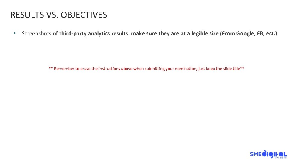 RESULTS VS. OBJECTIVES • Screenshots of third-party analytics results, make sure they are at
