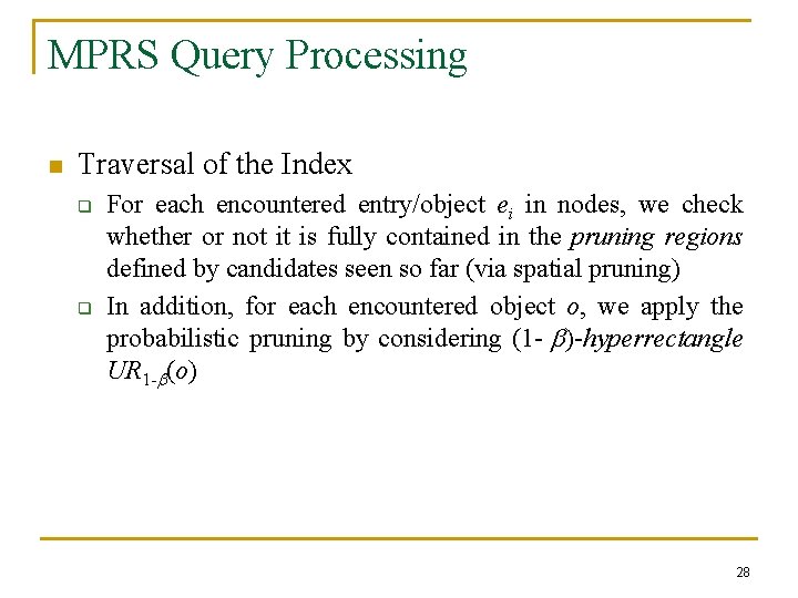 MPRS Query Processing n Traversal of the Index q q For each encountered entry/object