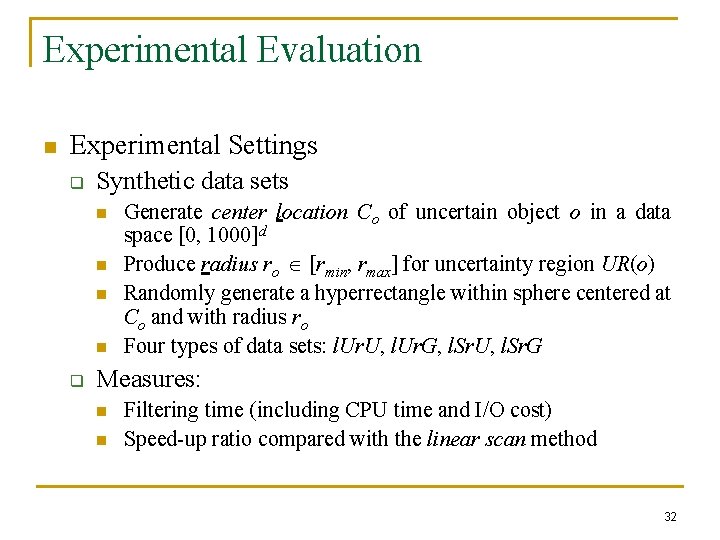 Experimental Evaluation n Experimental Settings q Synthetic data sets n n q Generate center