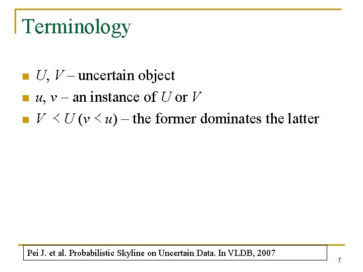 Terminology n n n U, V – uncertain object u, v – an instance