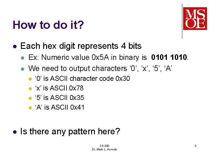 How to do it? l Each hex digit represents 4 bits l l Ex: