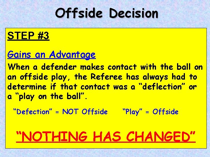 Offside Decision STEP #3 Gains an Advantage When a defender makes contact with the