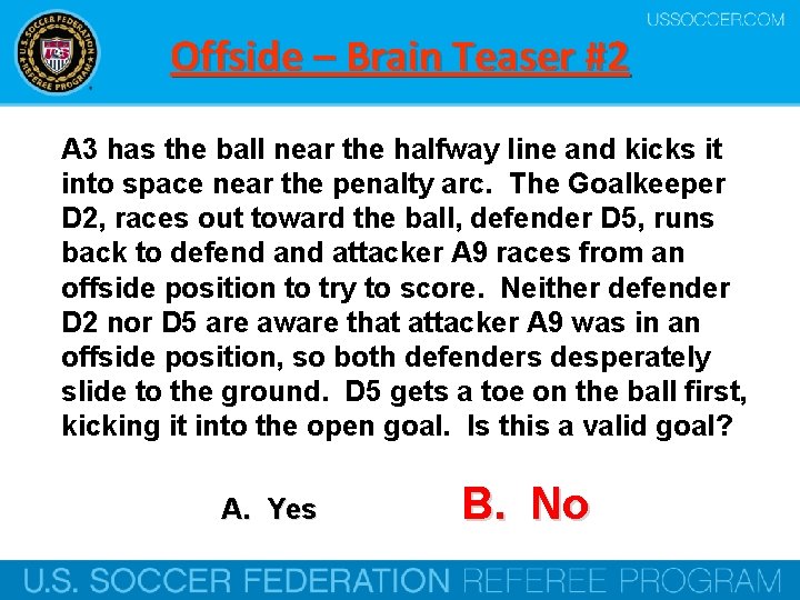 Offside – Brain Teaser #2 A 3 has the ball near the halfway line