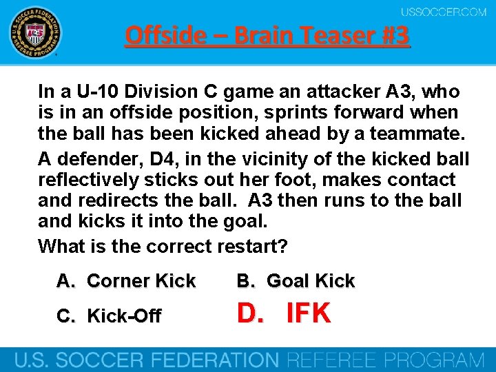 Offside – Brain Teaser #3 In a U-10 Division C game an attacker A