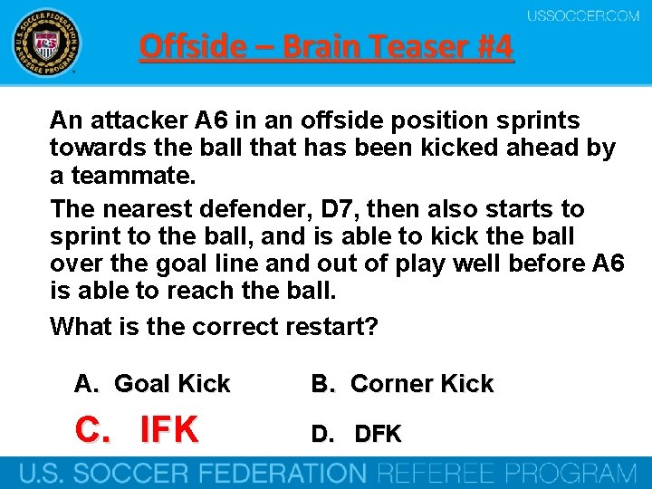 Offside – Brain Teaser #4 An attacker A 6 in an offside position sprints