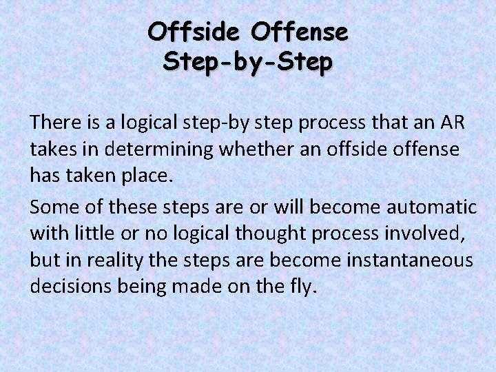 Offside Offense Step-by-Step There is a logical step-by step process that an AR takes
