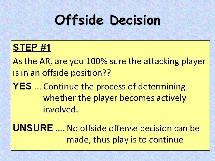 Offside Decision STEP #1 As the AR, are you 100% sure the attacking player