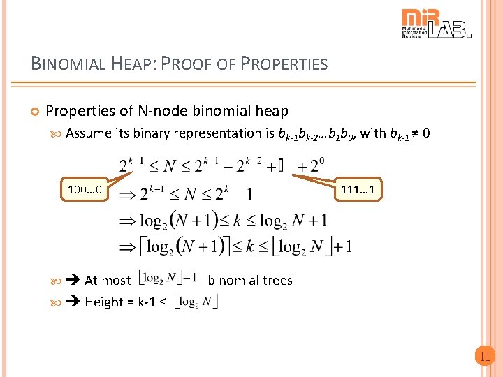 BINOMIAL HEAP: PROOF OF PROPERTIES Properties of N-node binomial heap Assume its binary representation