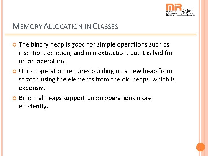 MEMORY ALLOCATION IN CLASSES The binary heap is good for simple operations such as