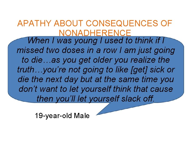 APATHY ABOUT CONSEQUENCES OF NONADHERENCE When I was young I used to think if