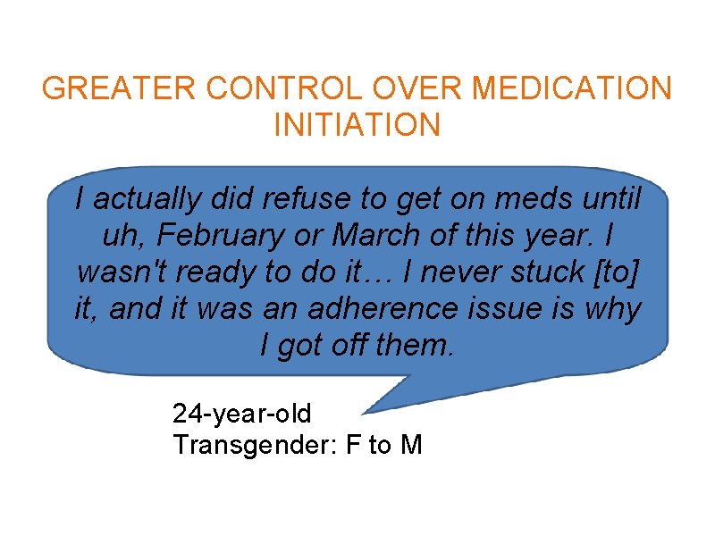 GREATER CONTROL OVER MEDICATION INITIATION I actually did refuse to get on meds until