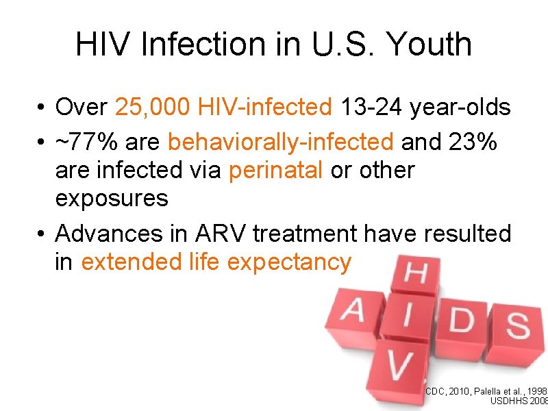 HIV Infection in U. S. Youth • Over 25, 000 HIV-infected 13 -24 year-olds