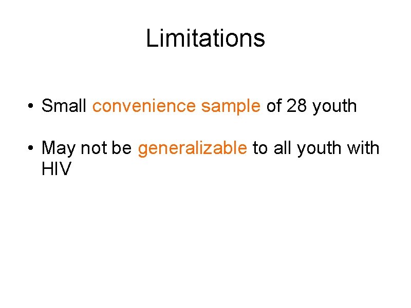 Limitations • Small convenience sample of 28 youth • May not be generalizable to