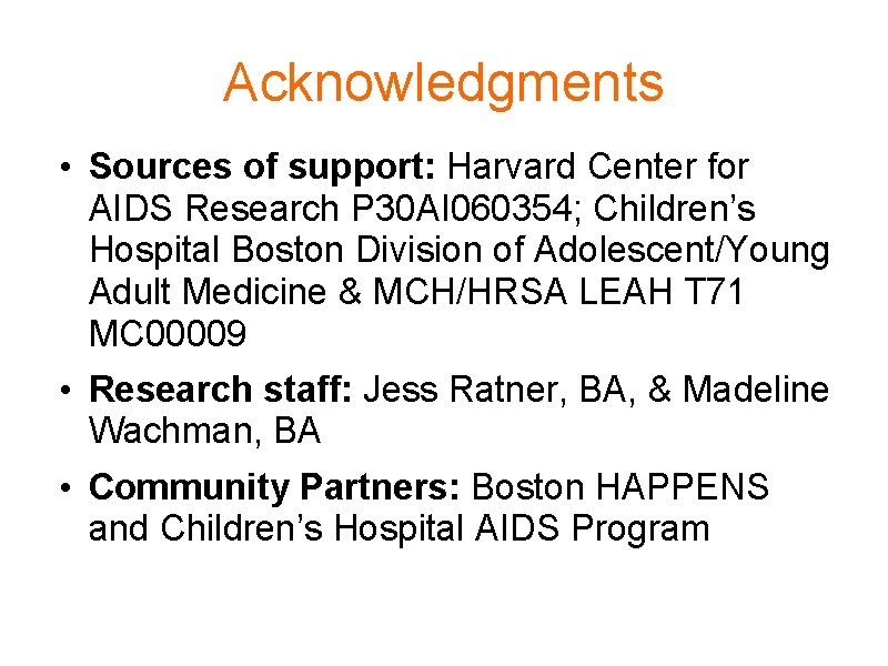 Acknowledgments • Sources of support: Harvard Center for AIDS Research P 30 AI 060354;