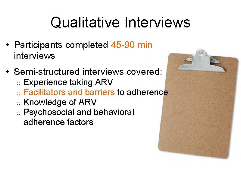 Qualitative Interviews • Participants completed 45 -90 min interviews • Semi-structured interviews covered: o